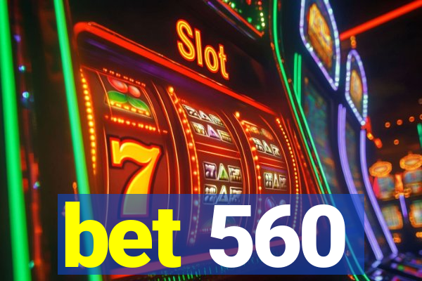 bet 560